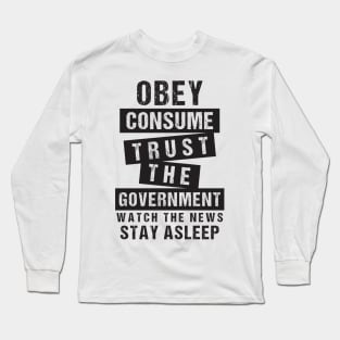 Obey Consume Trust The Government Watch The News Stay Asleep Long Sleeve T-Shirt